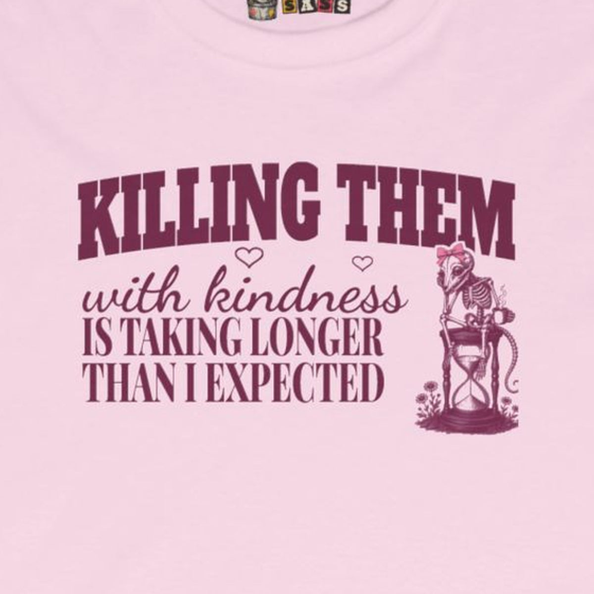 Killing Them With Kindness Is Taking Longer Than I Expected - Carla Long Sleeve Tee – Light Pink – front print close-up