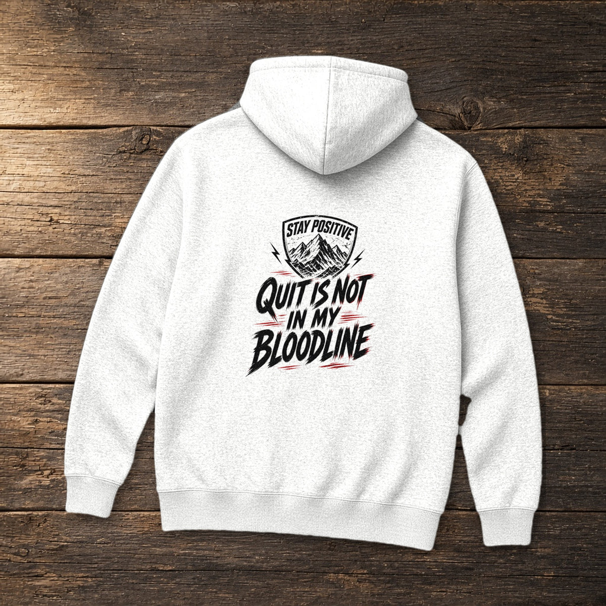 Quit Is Not in My Bloodline Hoodie in White, flat lay – Stay Positive