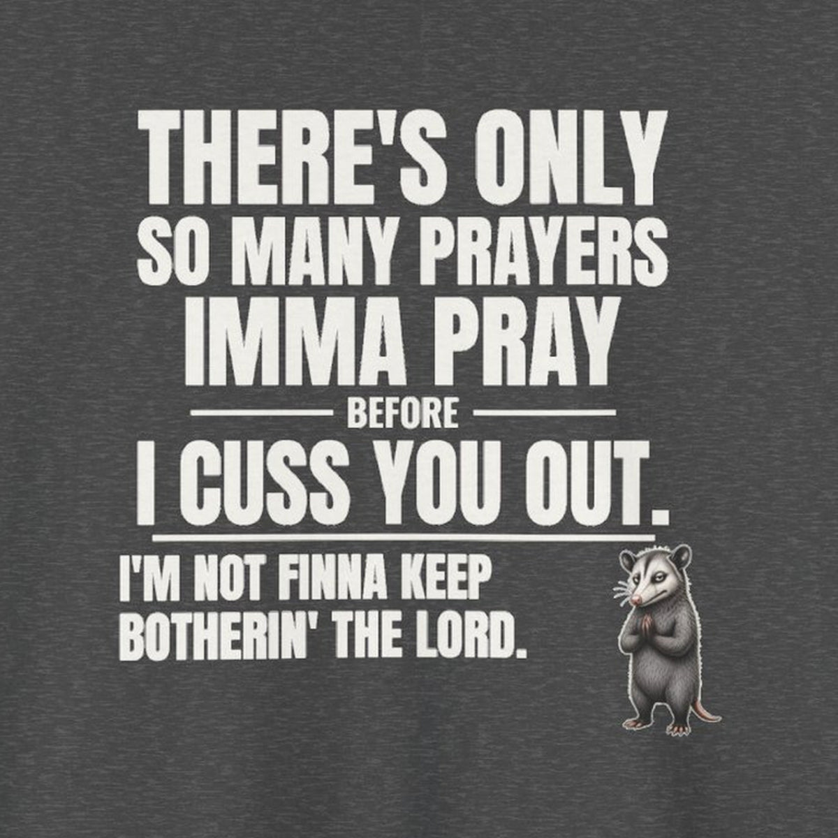 Only So Many Prayers Before I Cuss You Out - Carl Tee – Dark Heather – front print close-up