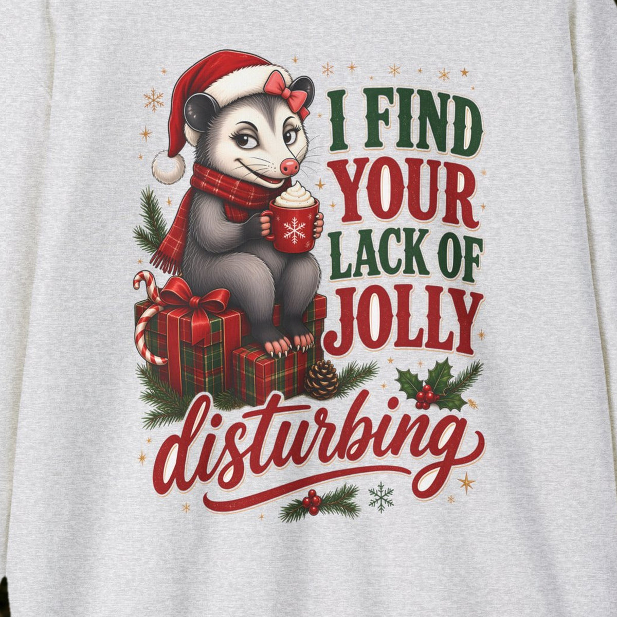 I Find Your Lack of Jolly Disturbing Christmas Sweatshirt – Ash – front print close-up