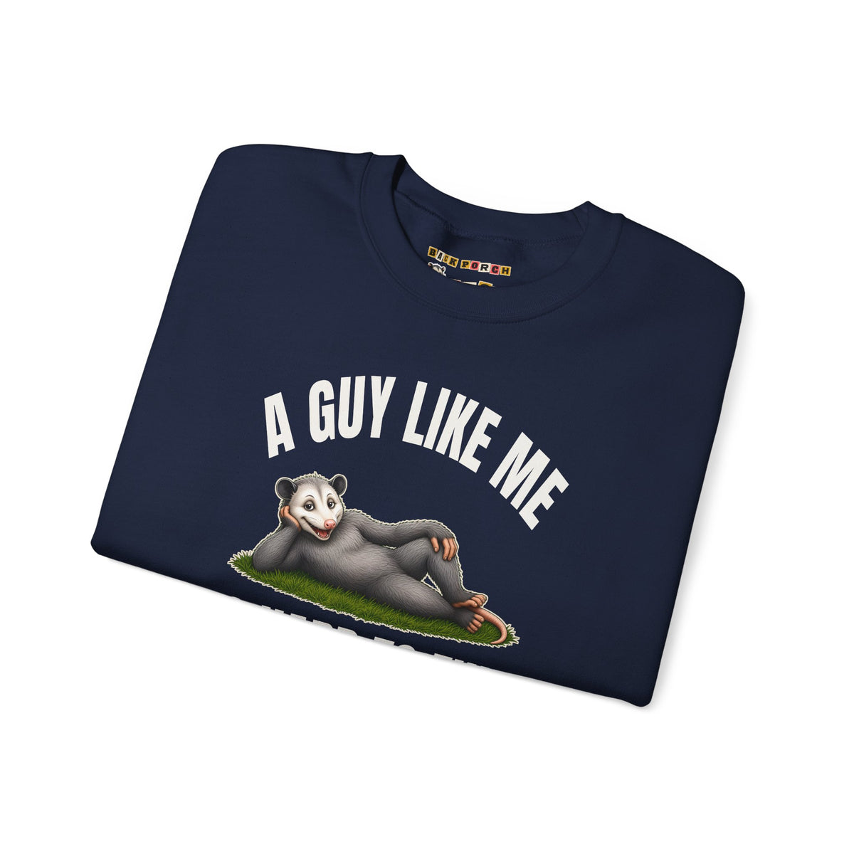 A Guy Like Me Is Hard to Find - Carl the Possum Sweatshirt