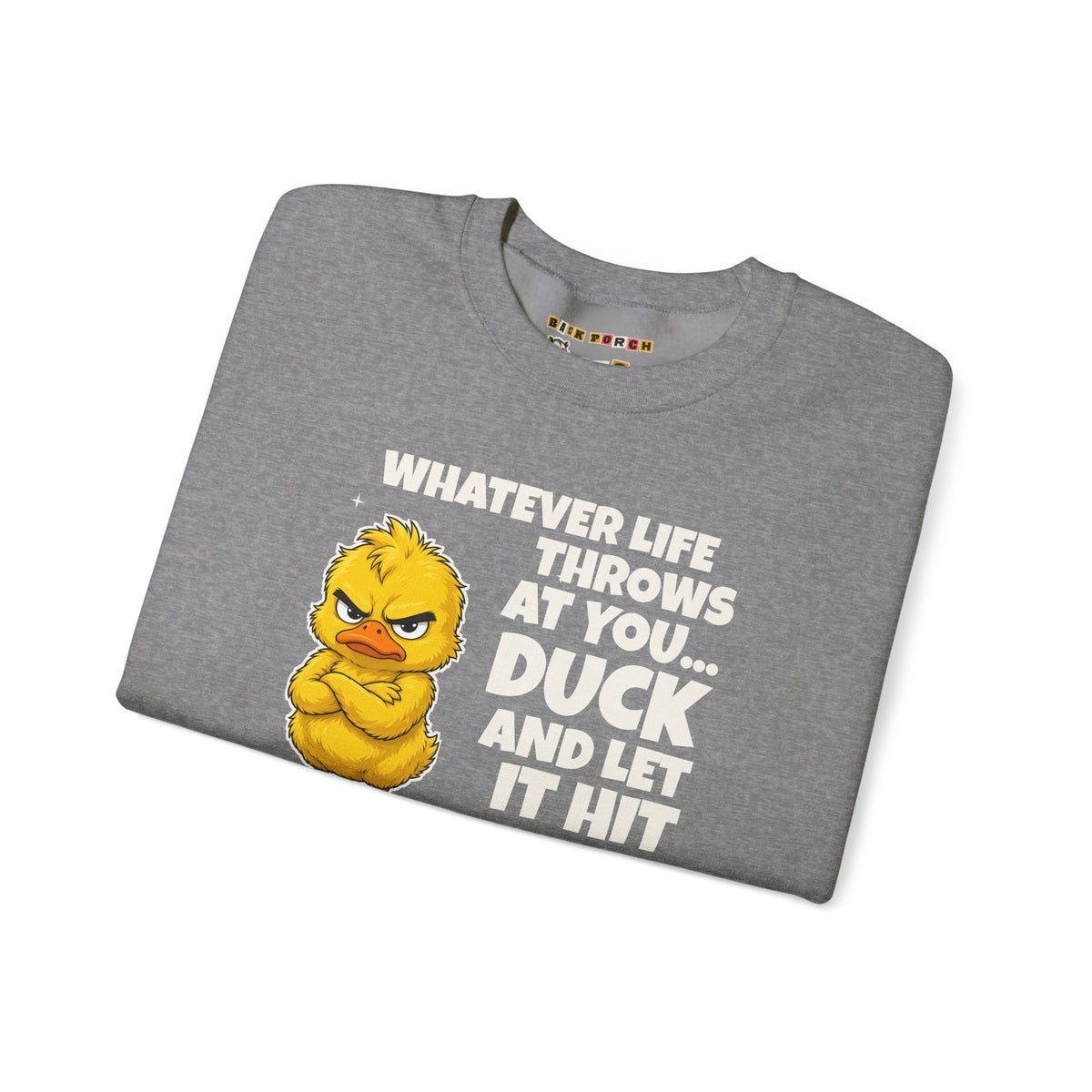 Duck and Let It Hit Someone Else Sweatshirt