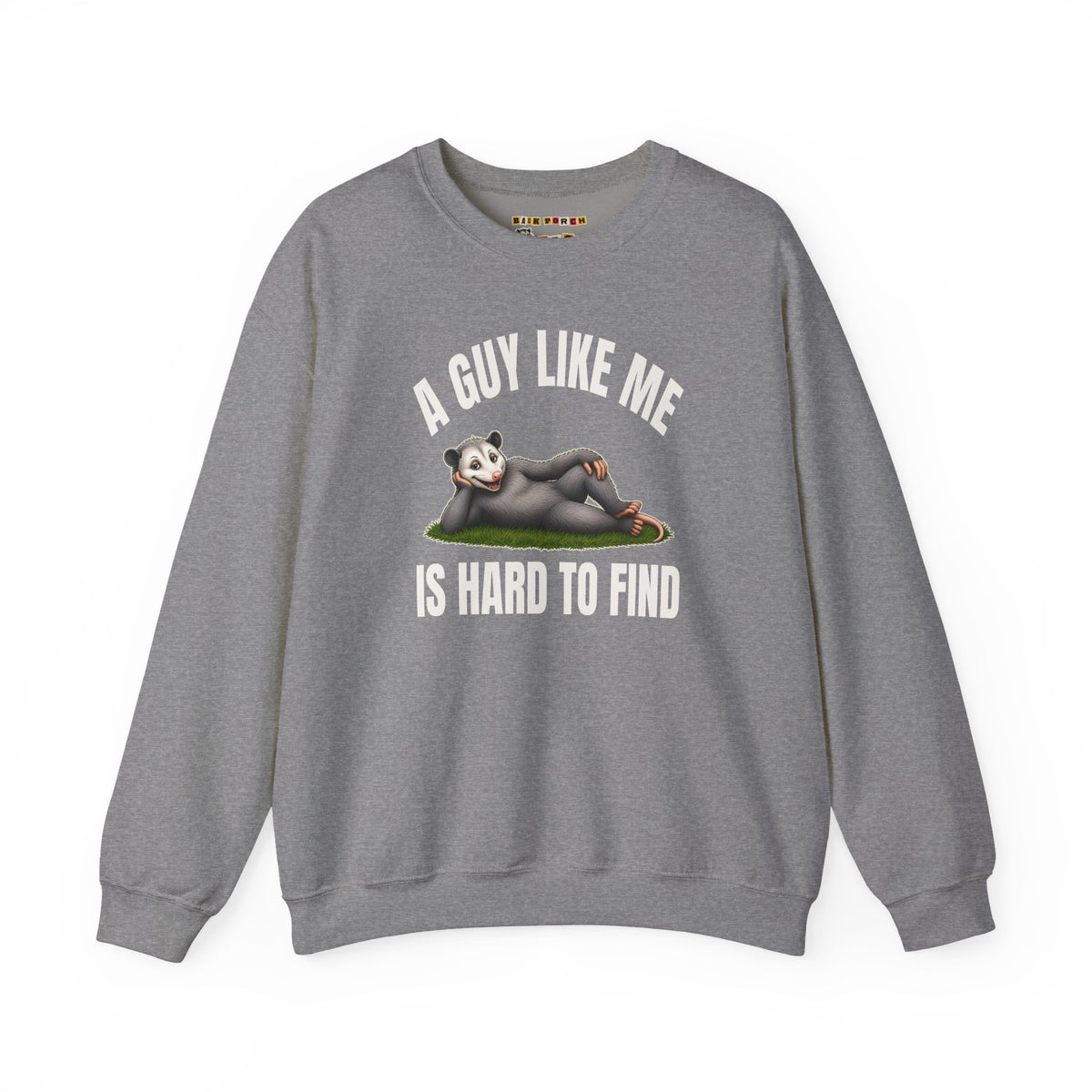 A Guy Like Me Is Hard to Find - Carl the Possum Sweatshirt