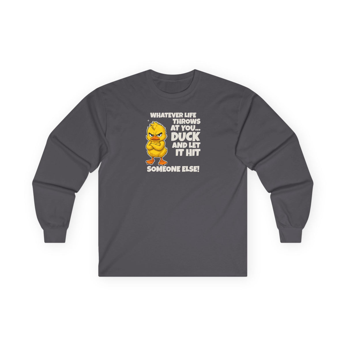 Duck and Let It Hit Someone Else Long Sleeve Tee