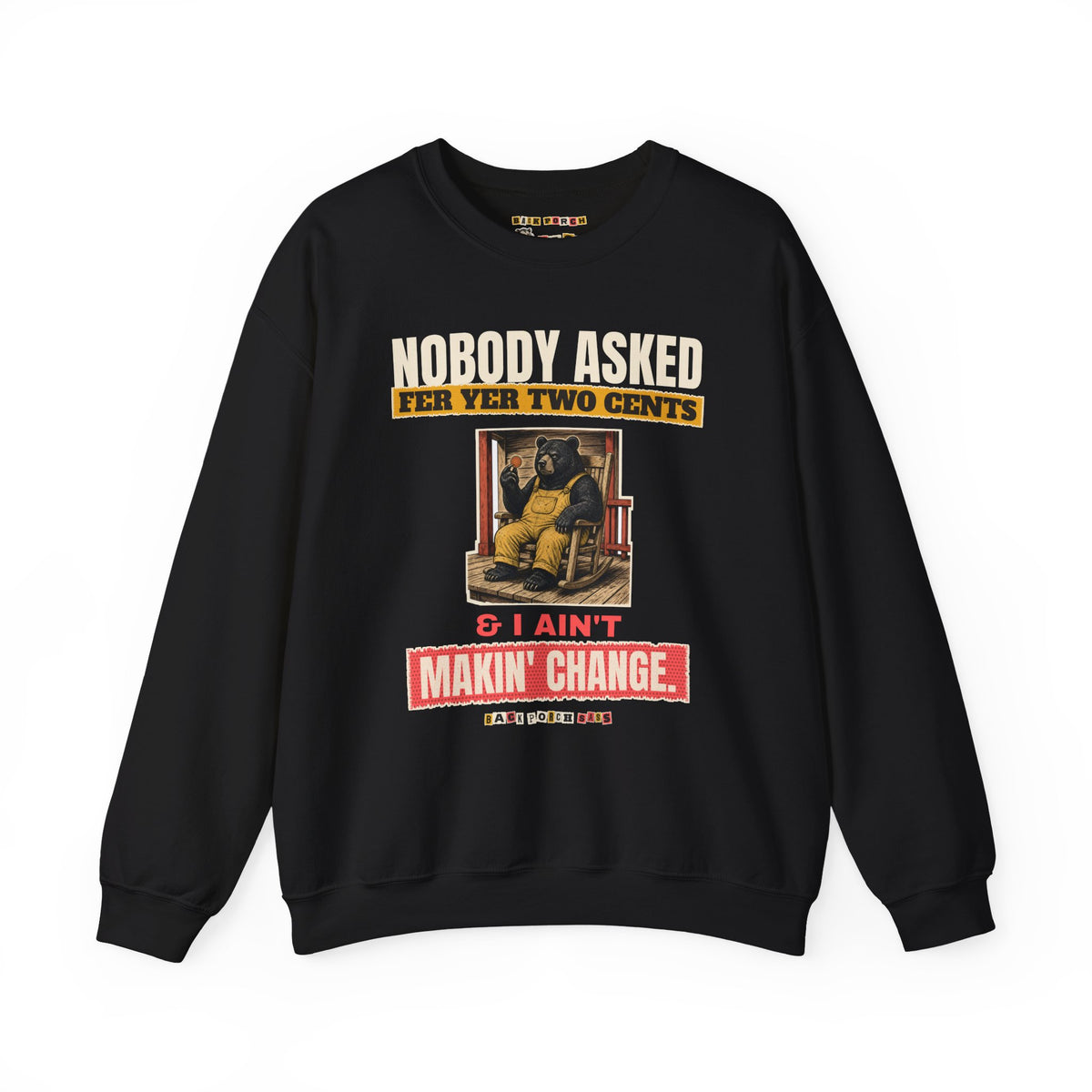 Nobody Asked Fer Yer Two Cents Bear Sweatshirt – Back Porch Sass