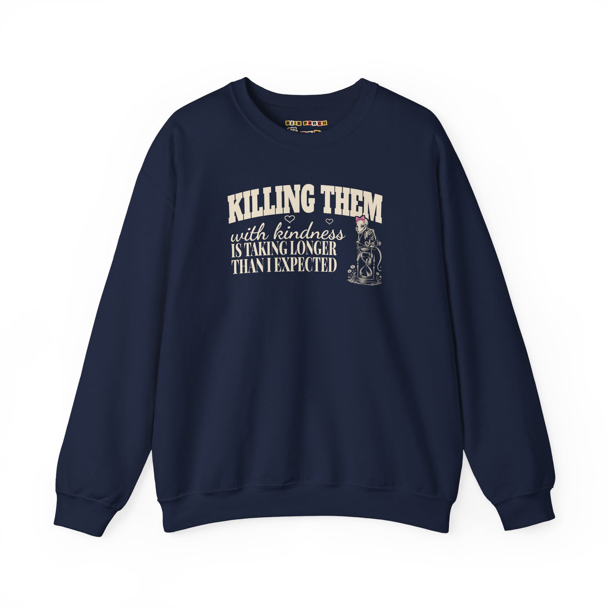 Killing Them With Kindness Is Taking Longer Than I Expected - Carla Sweatshirt