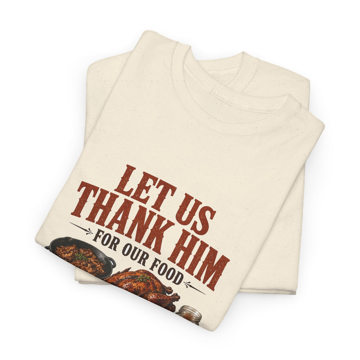 Let Us Thank Him for Our Food Supper Table Thanksgiving Tee