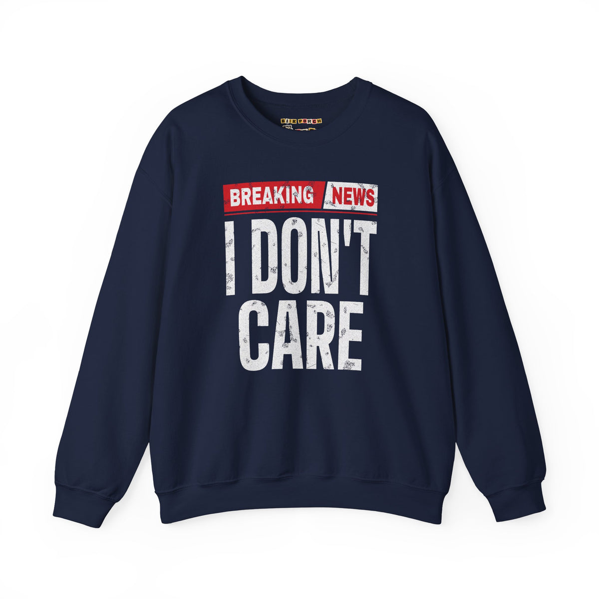 Breaking News I Don't Care Sweatshirt