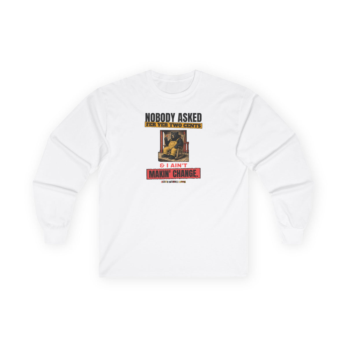 Nobody Asked Fer Yer Two Cents Bear Long Sleeve Tee – Back Porch Sass