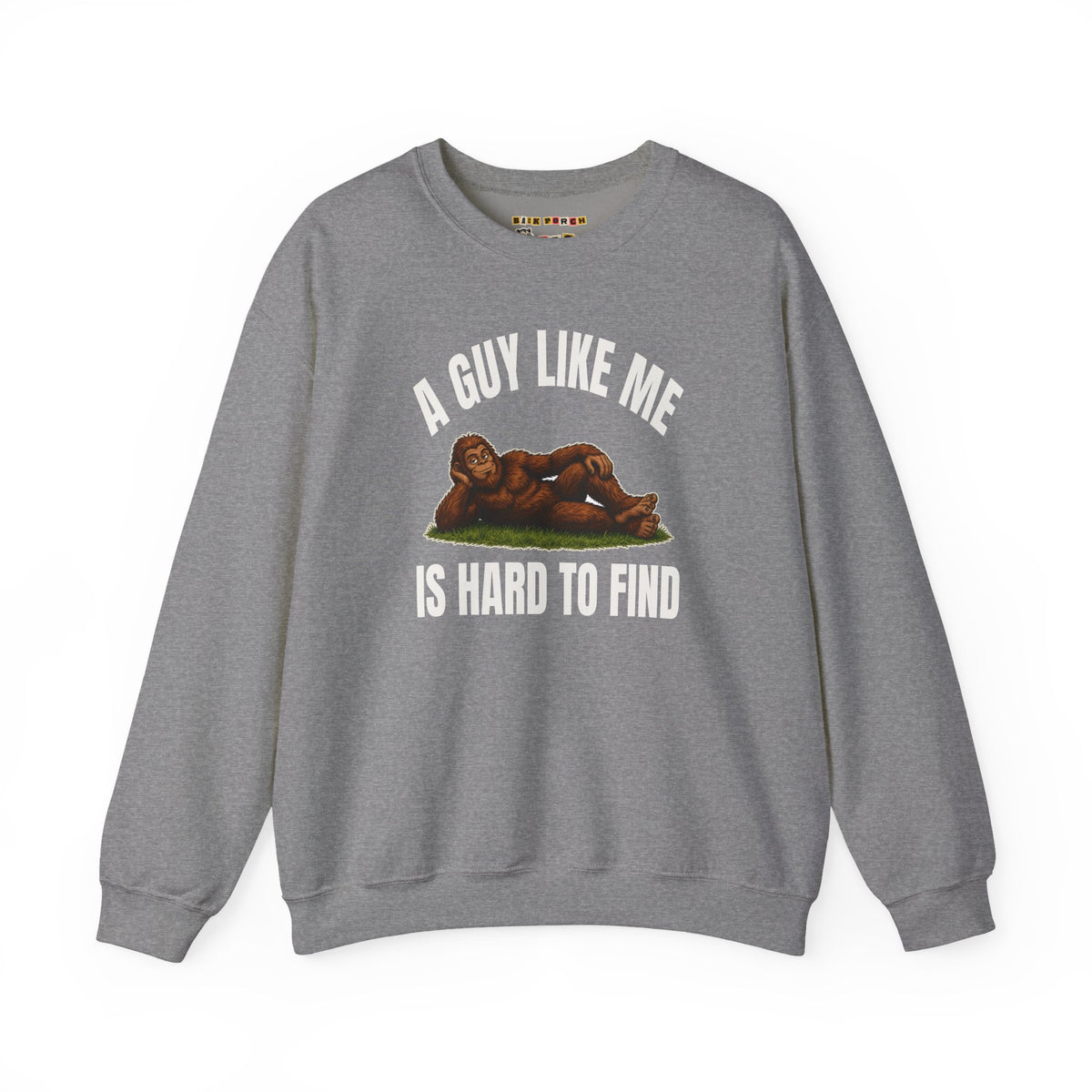 A Guy Like Me Is Hard to Find Bigfoot Sweatshirt