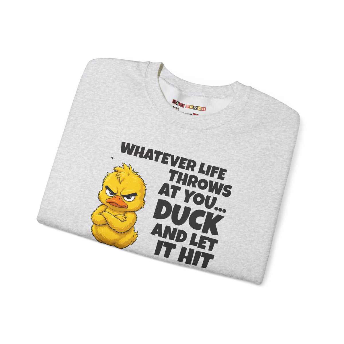 Duck and Let It Hit Someone Else Sweatshirt