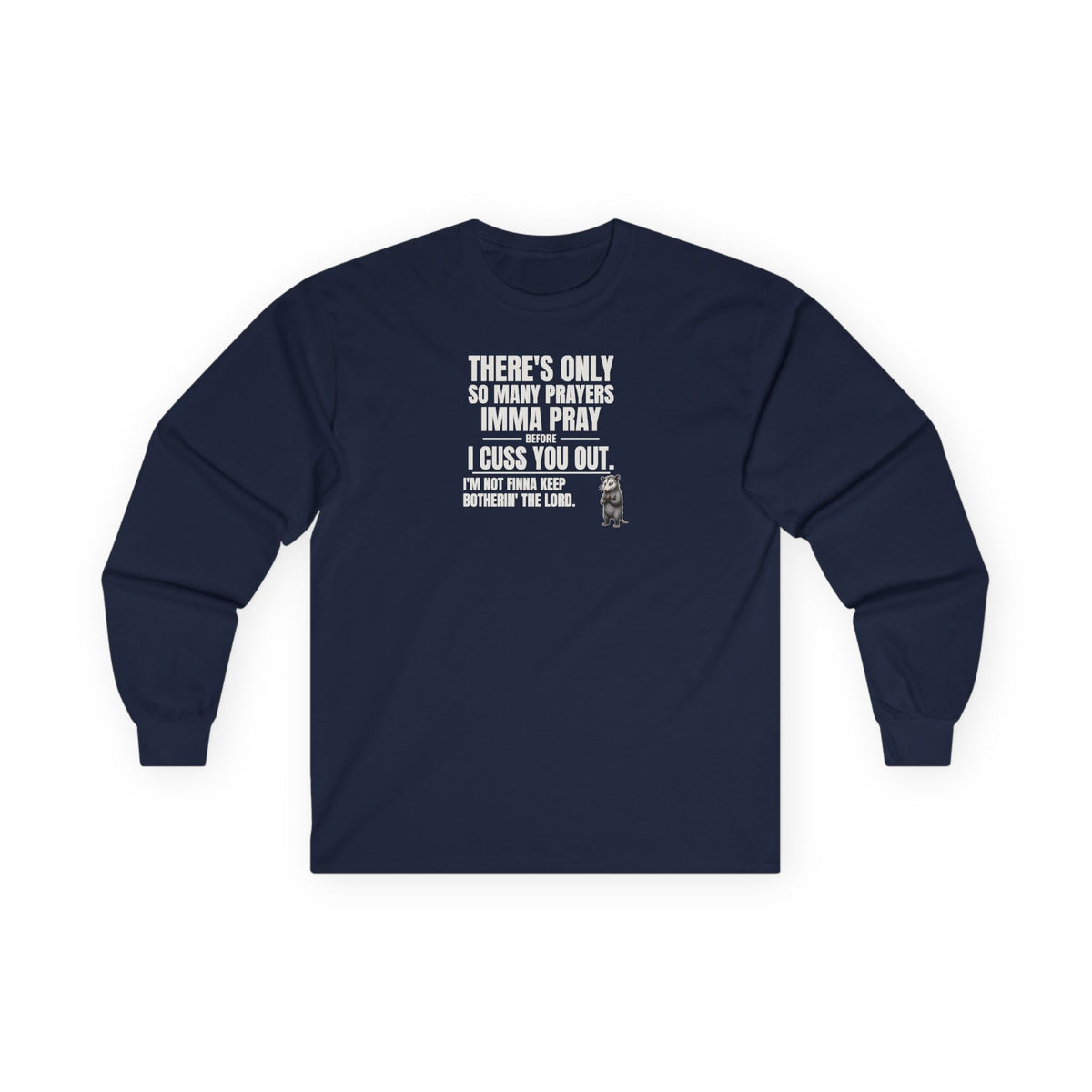 Only So Many Prayers Before I Cuss You Out - Carl Long Sleeve Tee