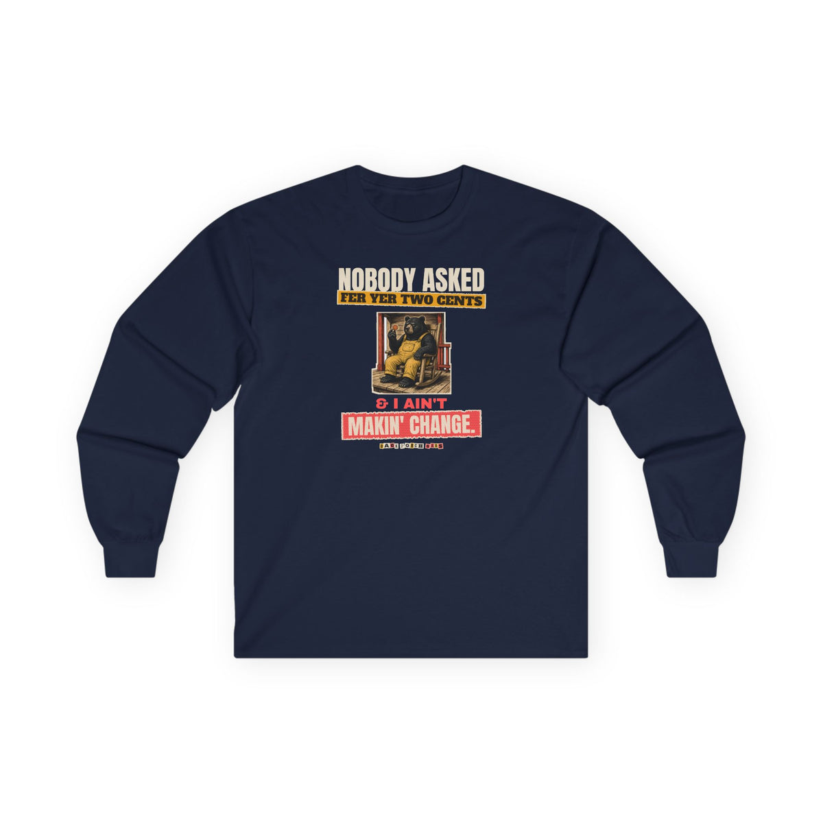 Nobody Asked Fer Yer Two Cents Bear Long Sleeve Tee – Back Porch Sass