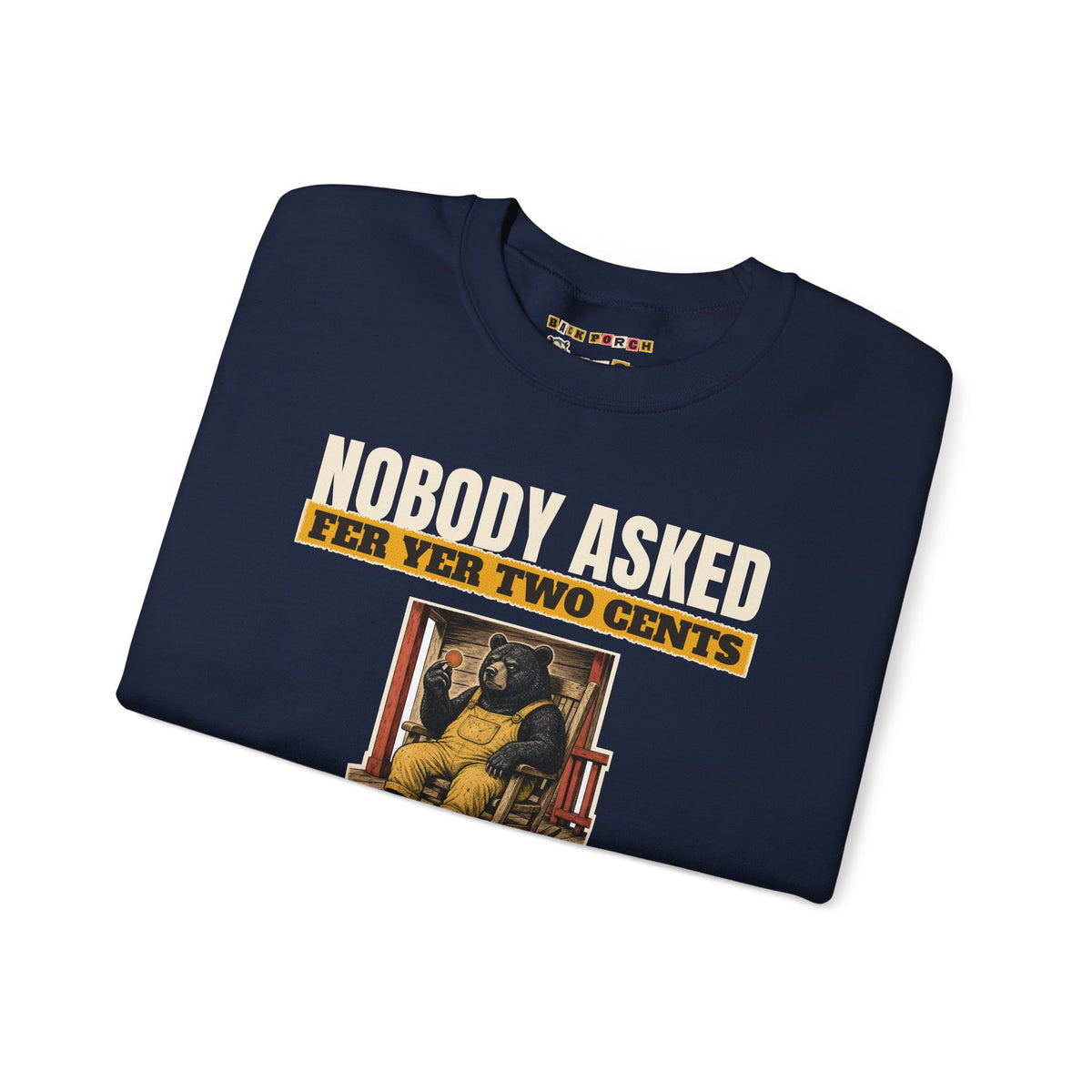 Nobody Asked Fer Yer Two Cents Bear Sweatshirt – Back Porch Sass