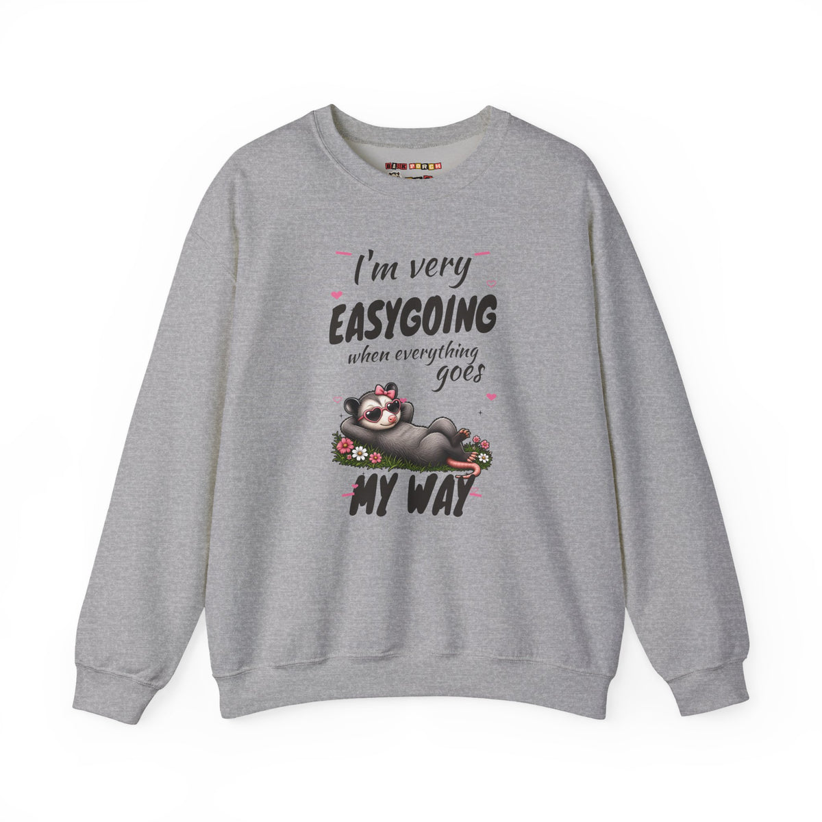 I'm Very Easygoing When Everything Goes My Way - Carla Sweatshirt