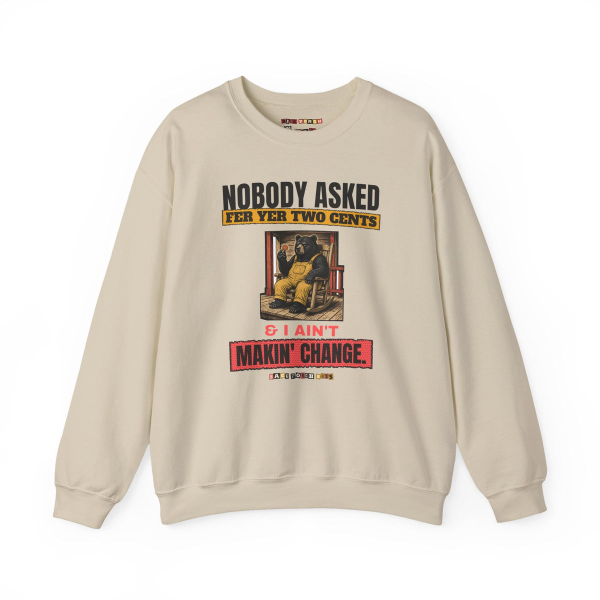 Nobody Asked Fer Yer Two Cents Bear Sweatshirt – Back Porch Sass