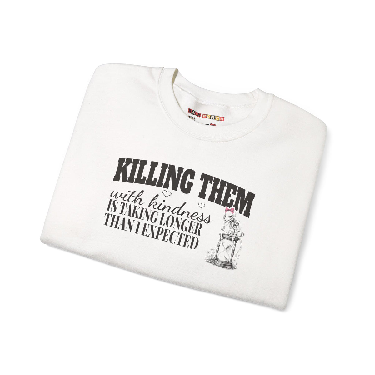Killing Them With Kindness Is Taking Longer Than I Expected - Carla Sweatshirt