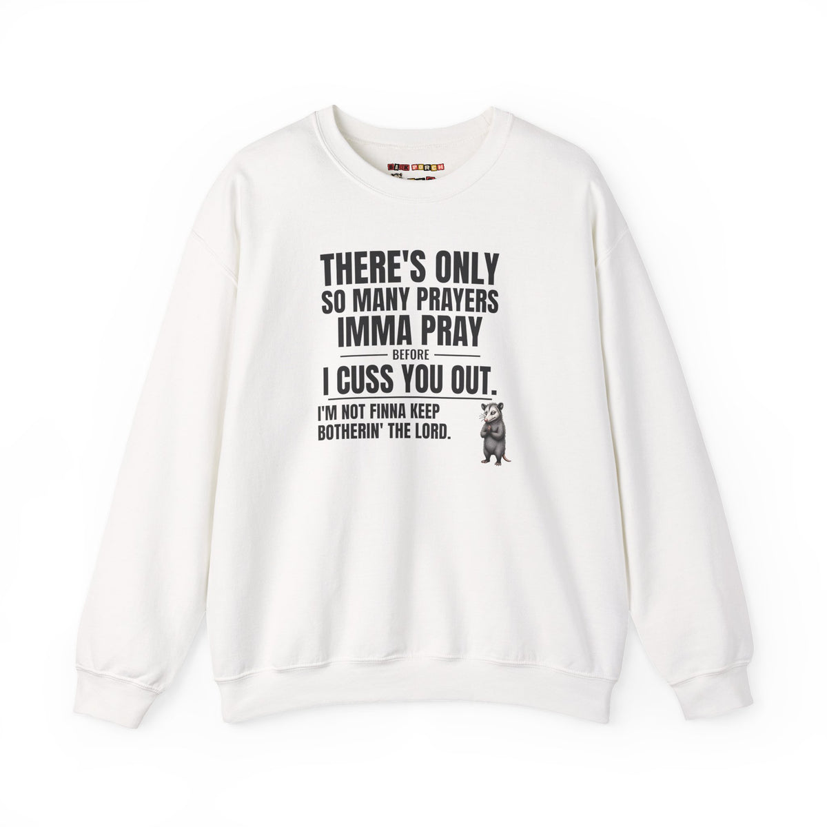Only So Many Prayers Before I Cuss You Out - Carl Sweatshirt