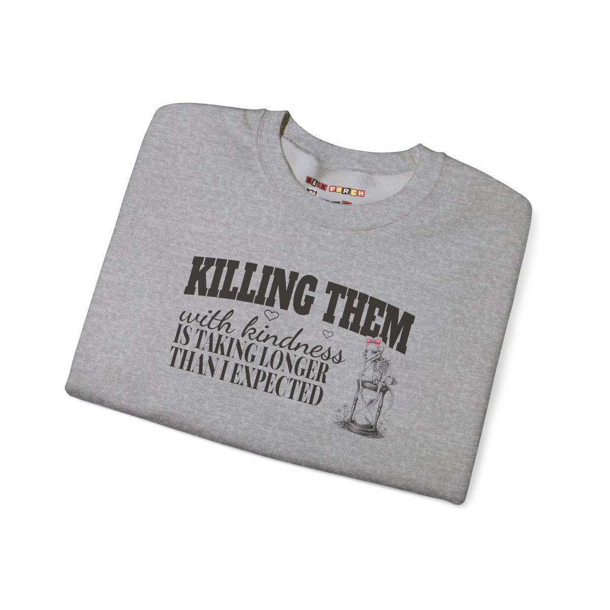 Killing Them With Kindness Is Taking Longer Than I Expected - Carla Sweatshirt