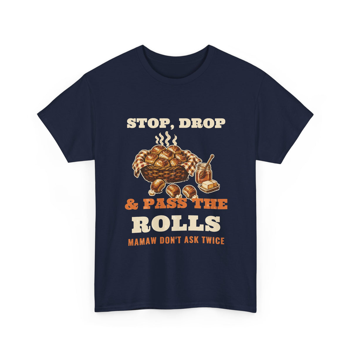 Stop, Drop & Pass the Rolls Thanksgiving Tee