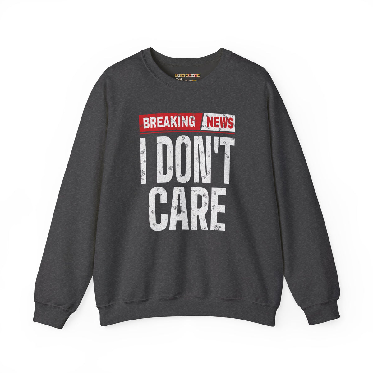Breaking News I Don't Care Sweatshirt