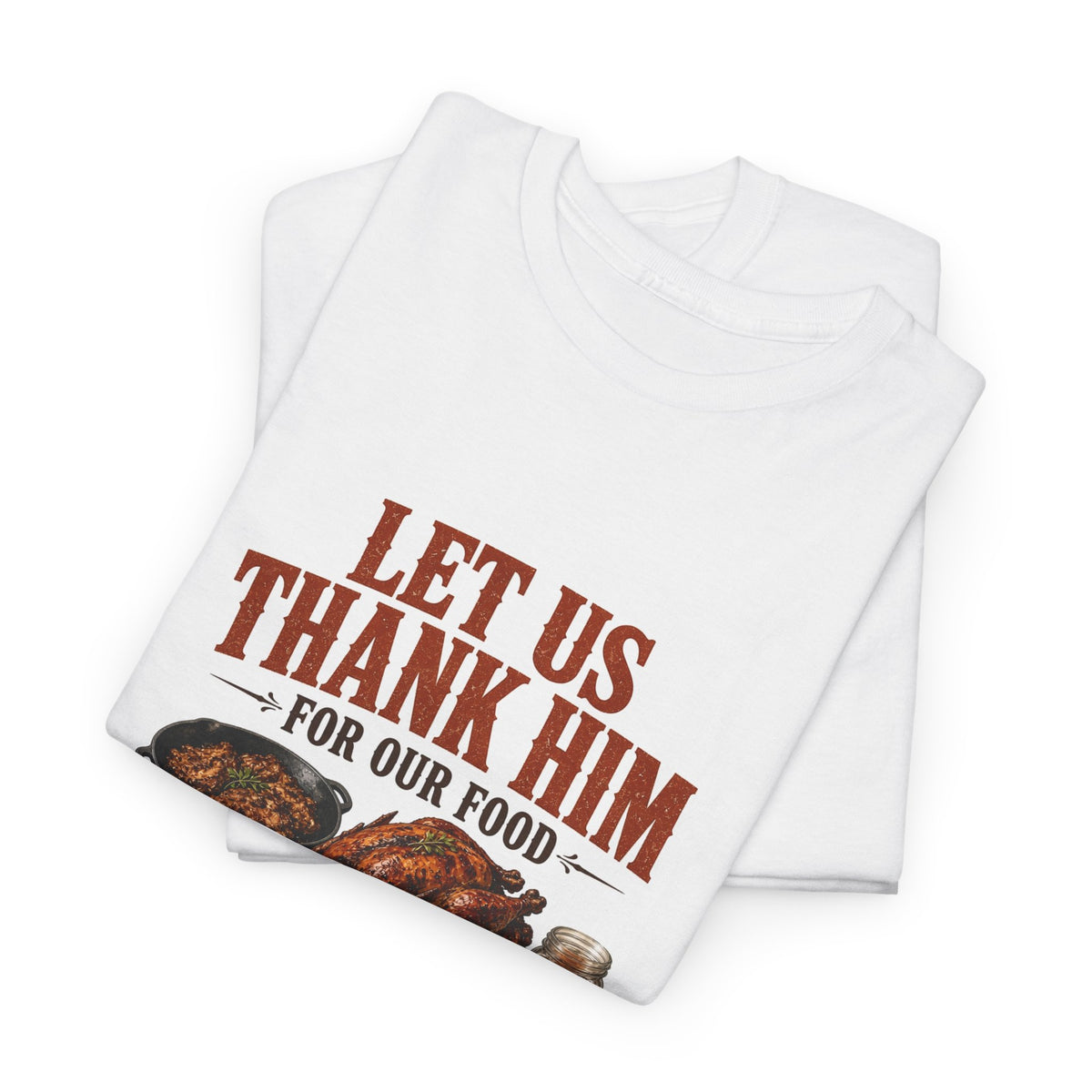 Let Us Thank Him for Our Food Supper Table Thanksgiving Tee