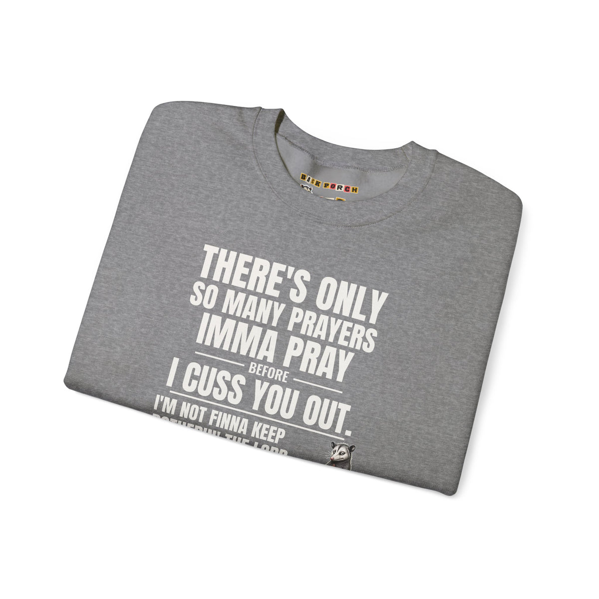 Only So Many Prayers Before I Cuss You Out - Carl Sweatshirt