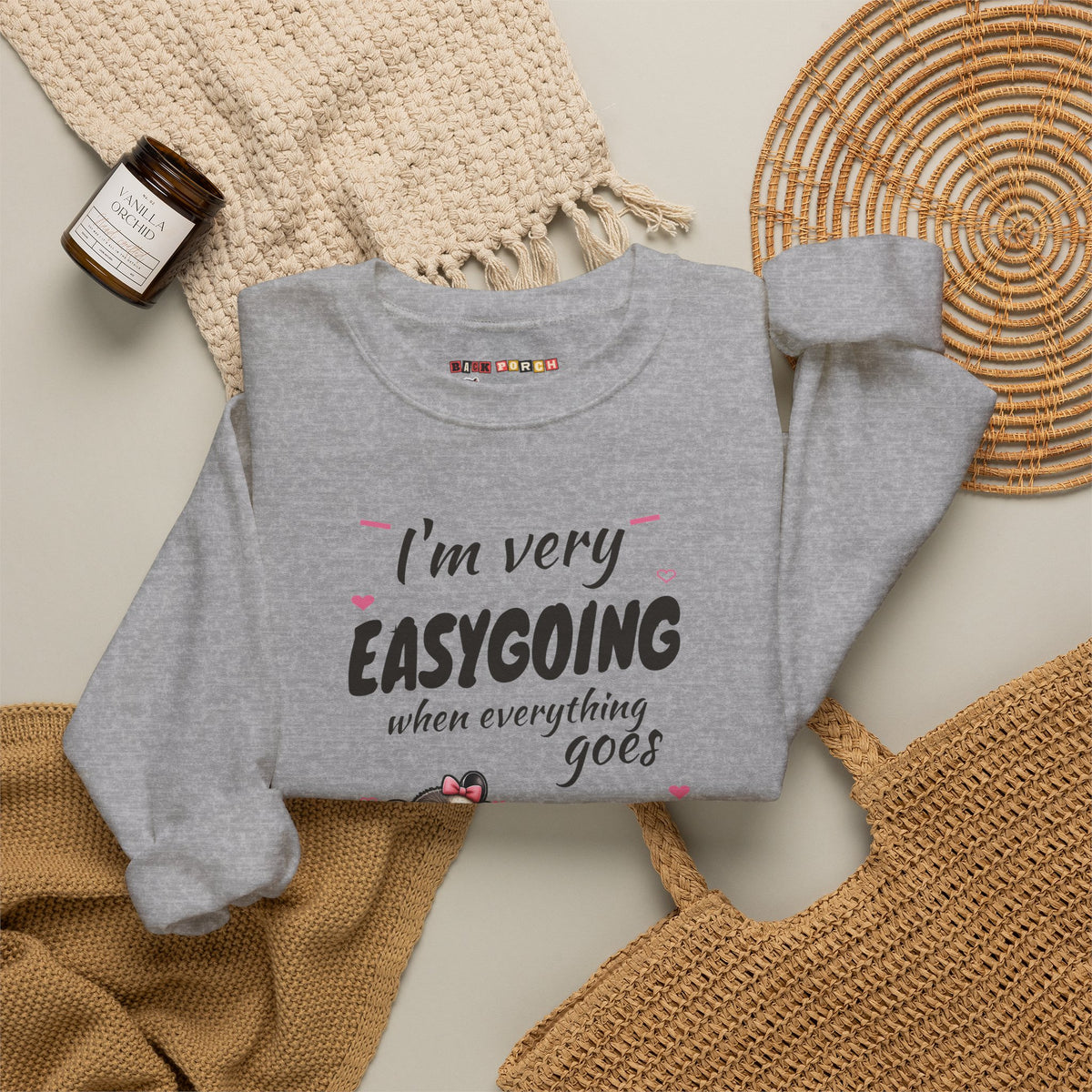 I'm Very Easygoing When Everything Goes My Way - Carla Sweatshirt