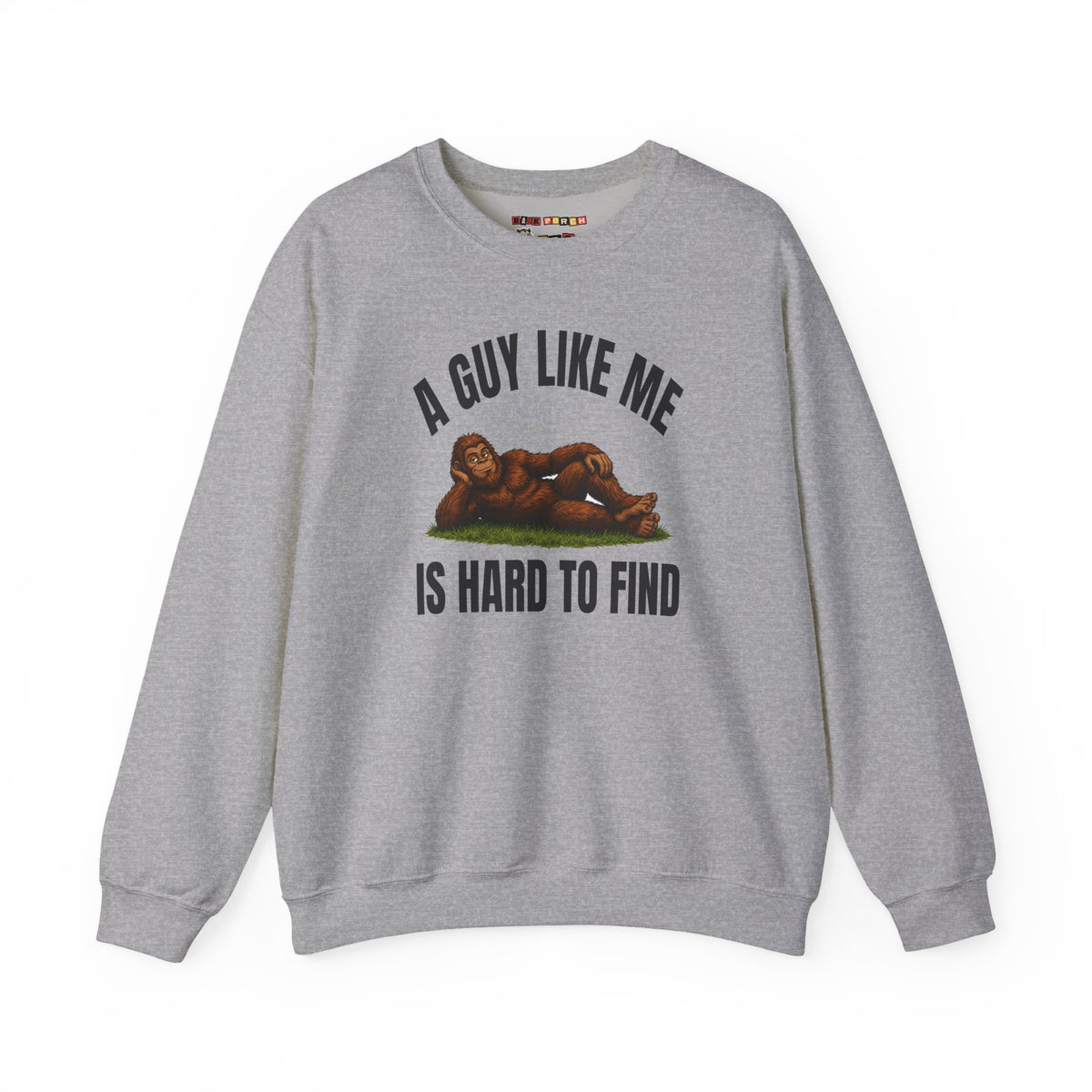 A Guy Like Me Is Hard to Find Bigfoot Sweatshirt
