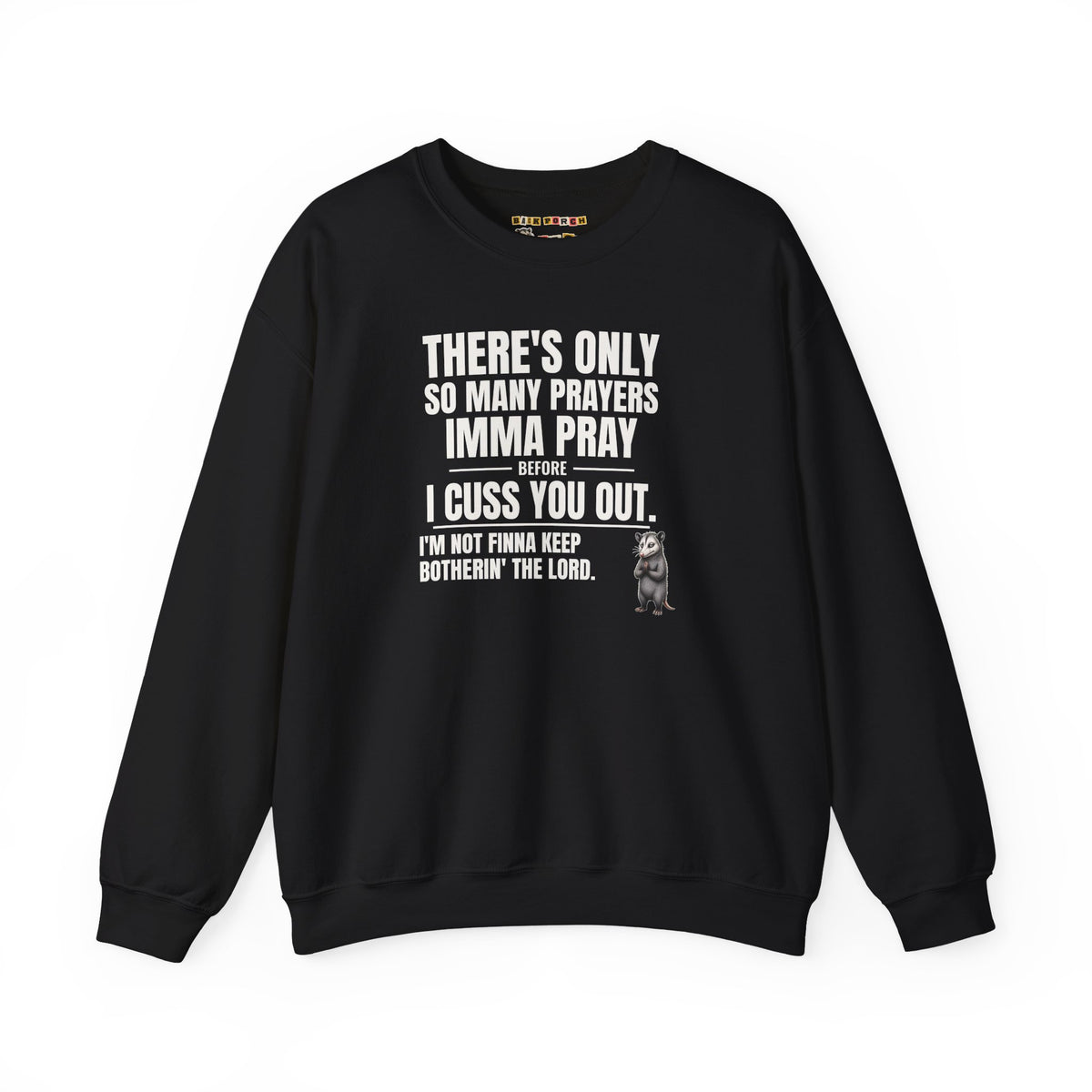 Only So Many Prayers Before I Cuss You Out - Carl Sweatshirt