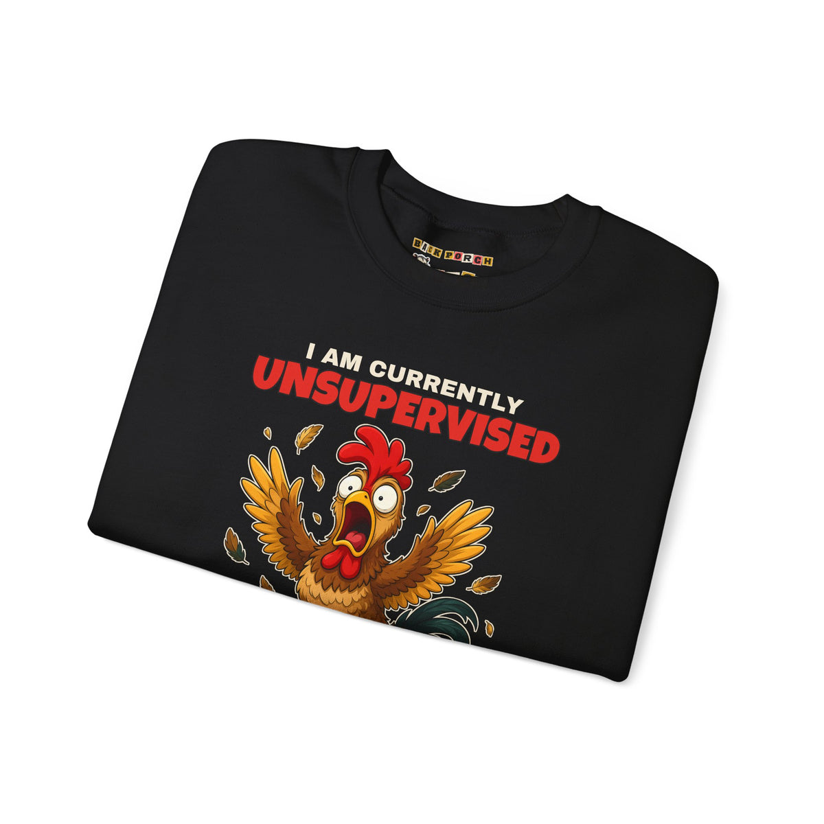 I Am Currently Unsupervised Rooster Sweatshirt