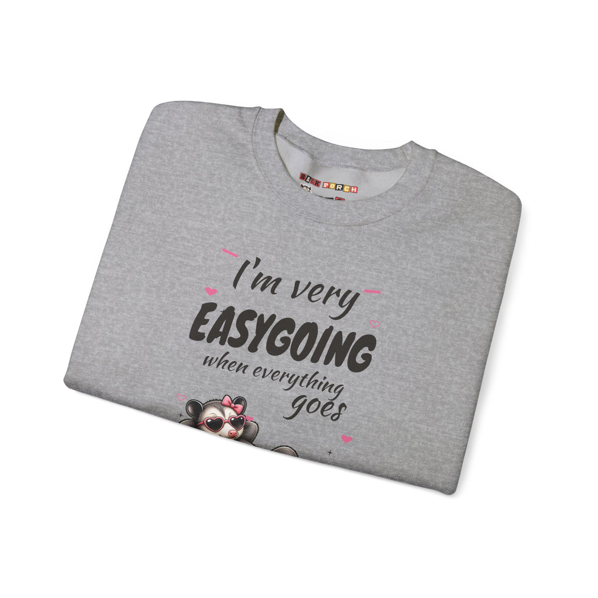 I'm Very Easygoing When Everything Goes My Way - Carla Sweatshirt