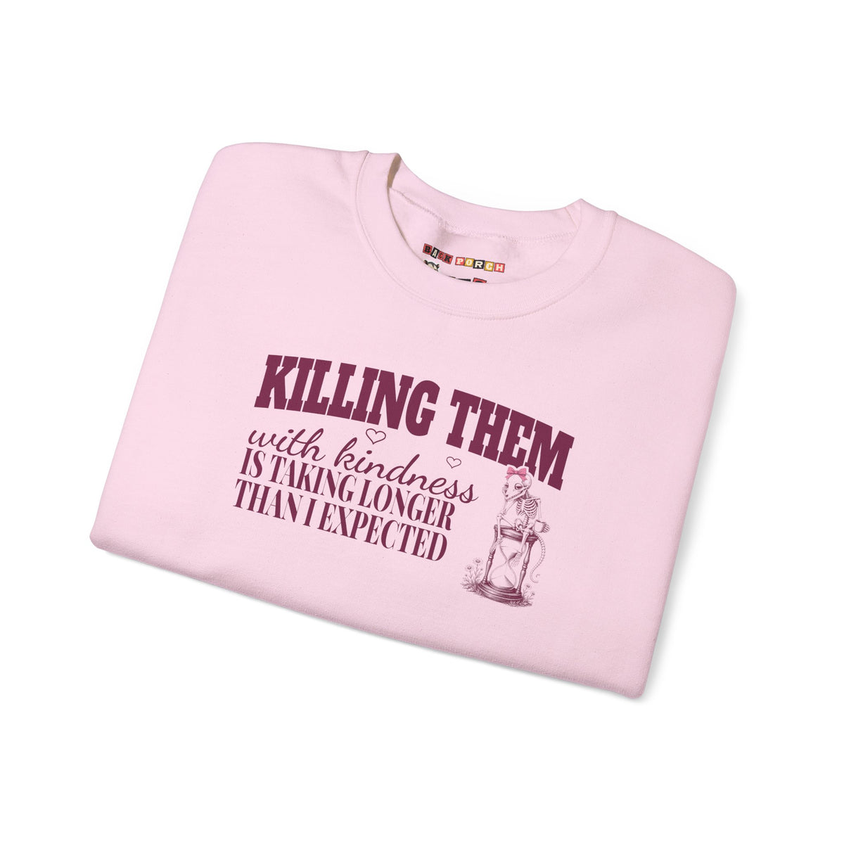 Killing Them With Kindness Is Taking Longer Than I Expected - Carla Sweatshirt