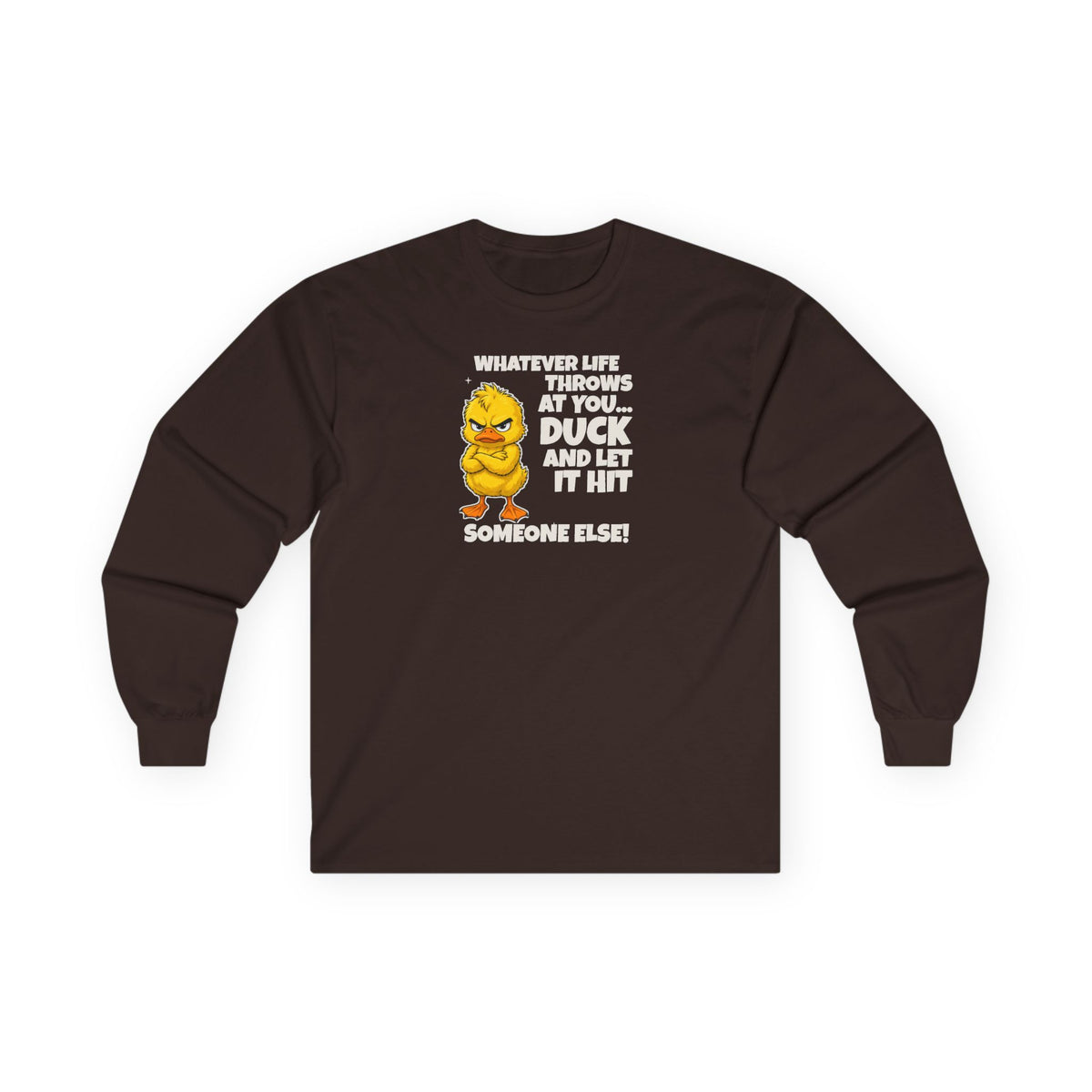 Duck and Let It Hit Someone Else Long Sleeve Tee