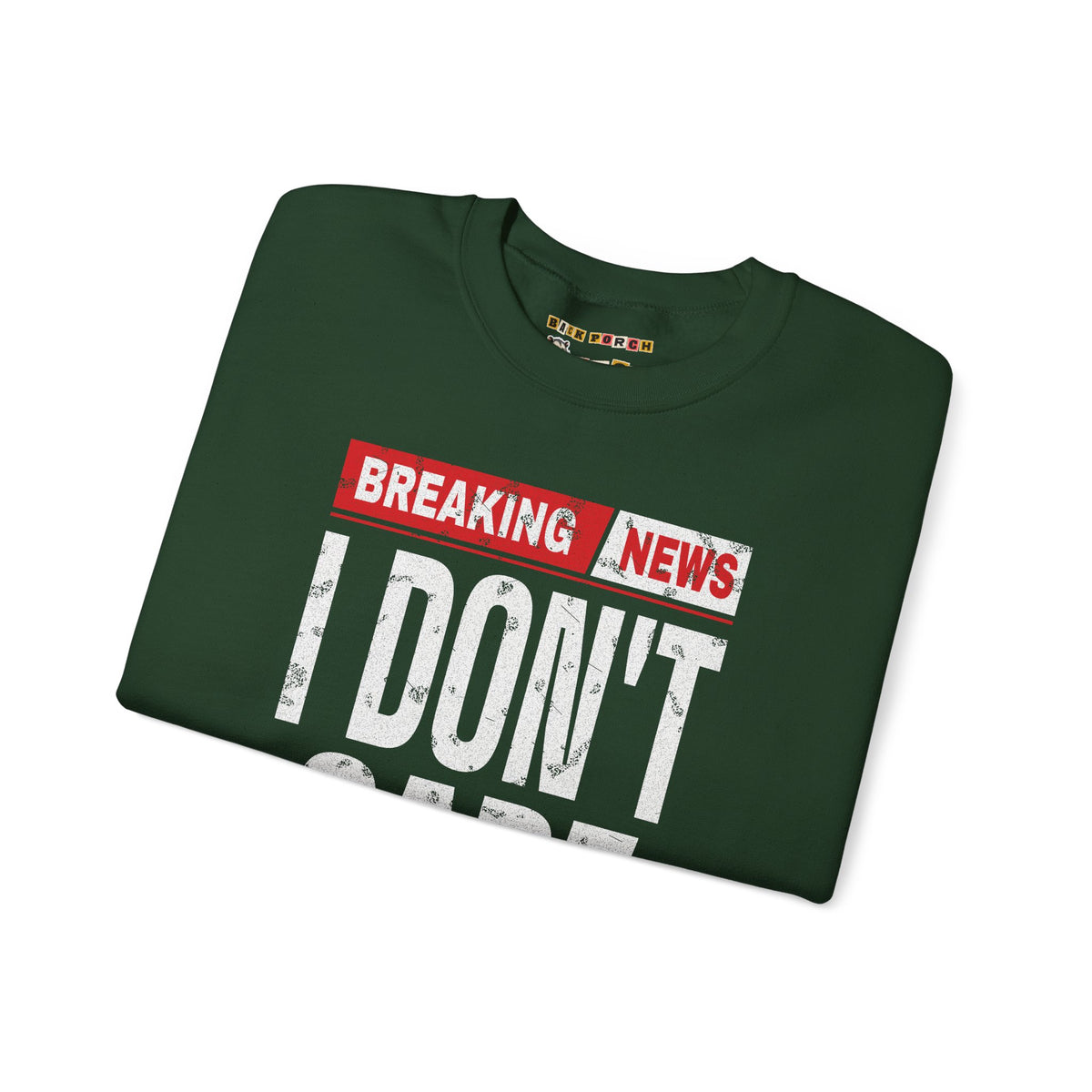 Breaking News I Don't Care Sweatshirt