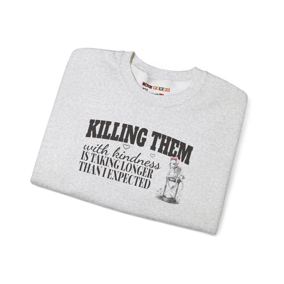 Killing Them With Kindness Is Taking Longer Than I Expected - Carla Sweatshirt