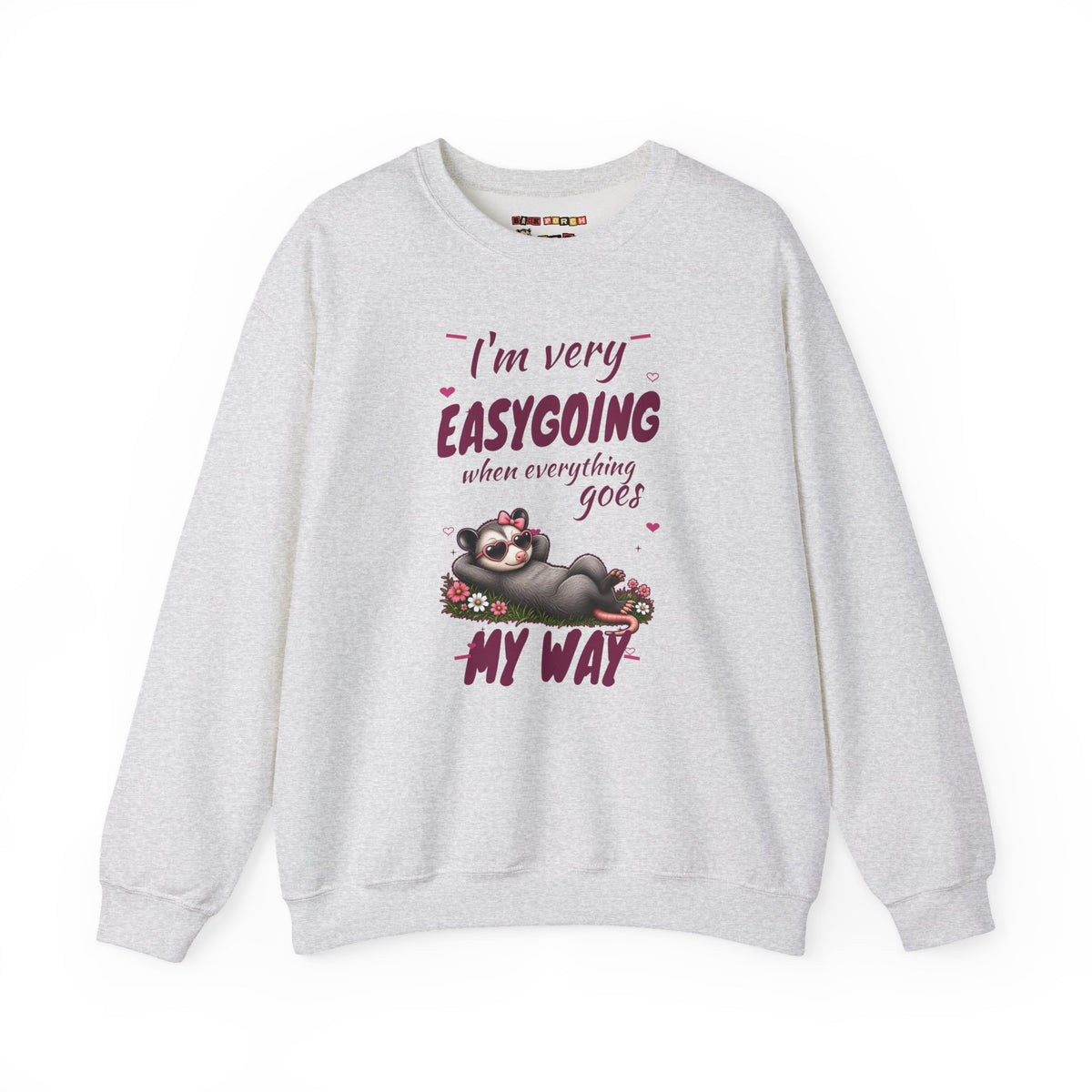 I'm Very Easygoing When Everything Goes My Way - Carla Sweatshirt