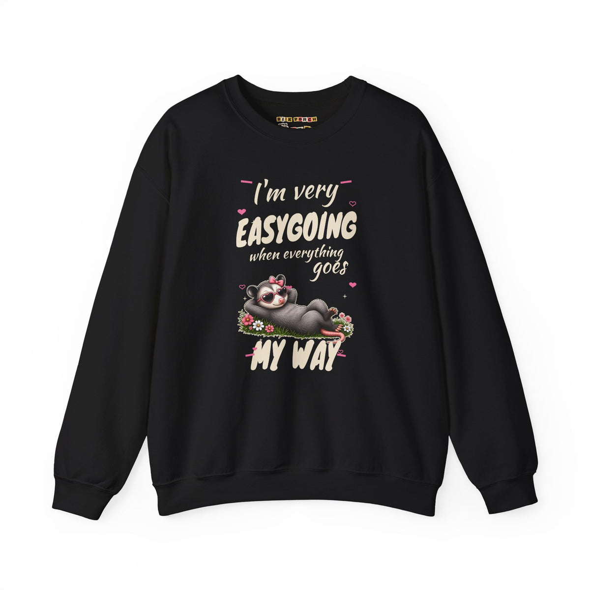 I'm Very Easygoing When Everything Goes My Way - Carla Sweatshirt