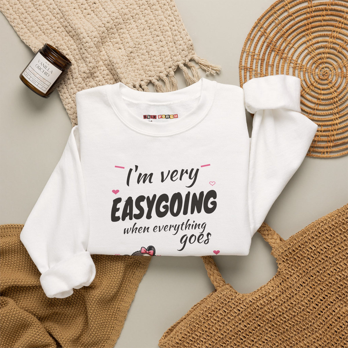 I'm Very Easygoing When Everything Goes My Way - Carla Sweatshirt