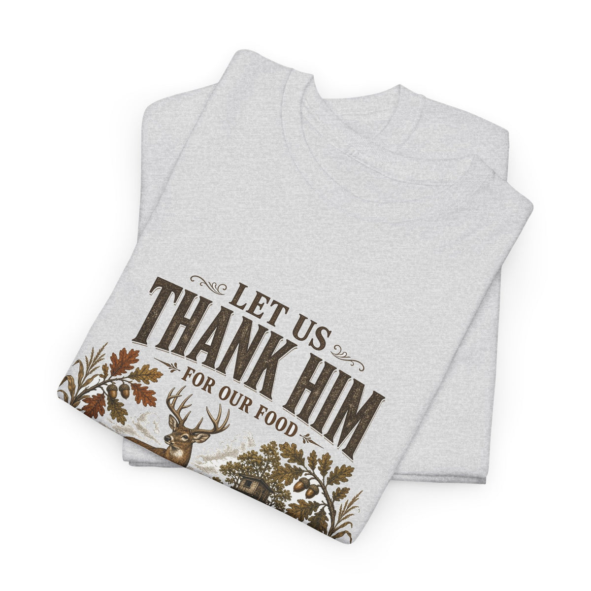 Let Us Thank Him for Our Food Deer Stand Thanksgiving Tee