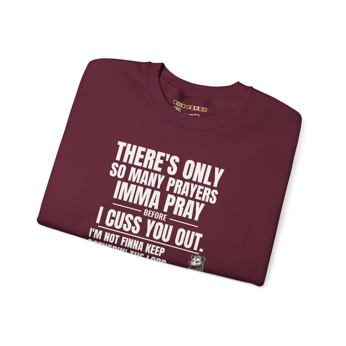 Only So Many Prayers Before I Cuss You Out - Carl Sweatshirt