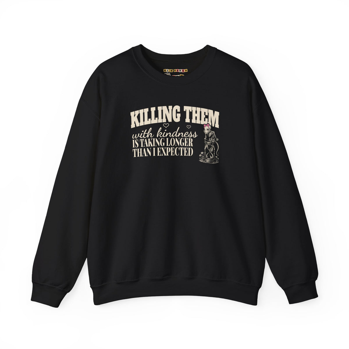 Killing Them With Kindness Is Taking Longer Than I Expected - Carla Sweatshirt