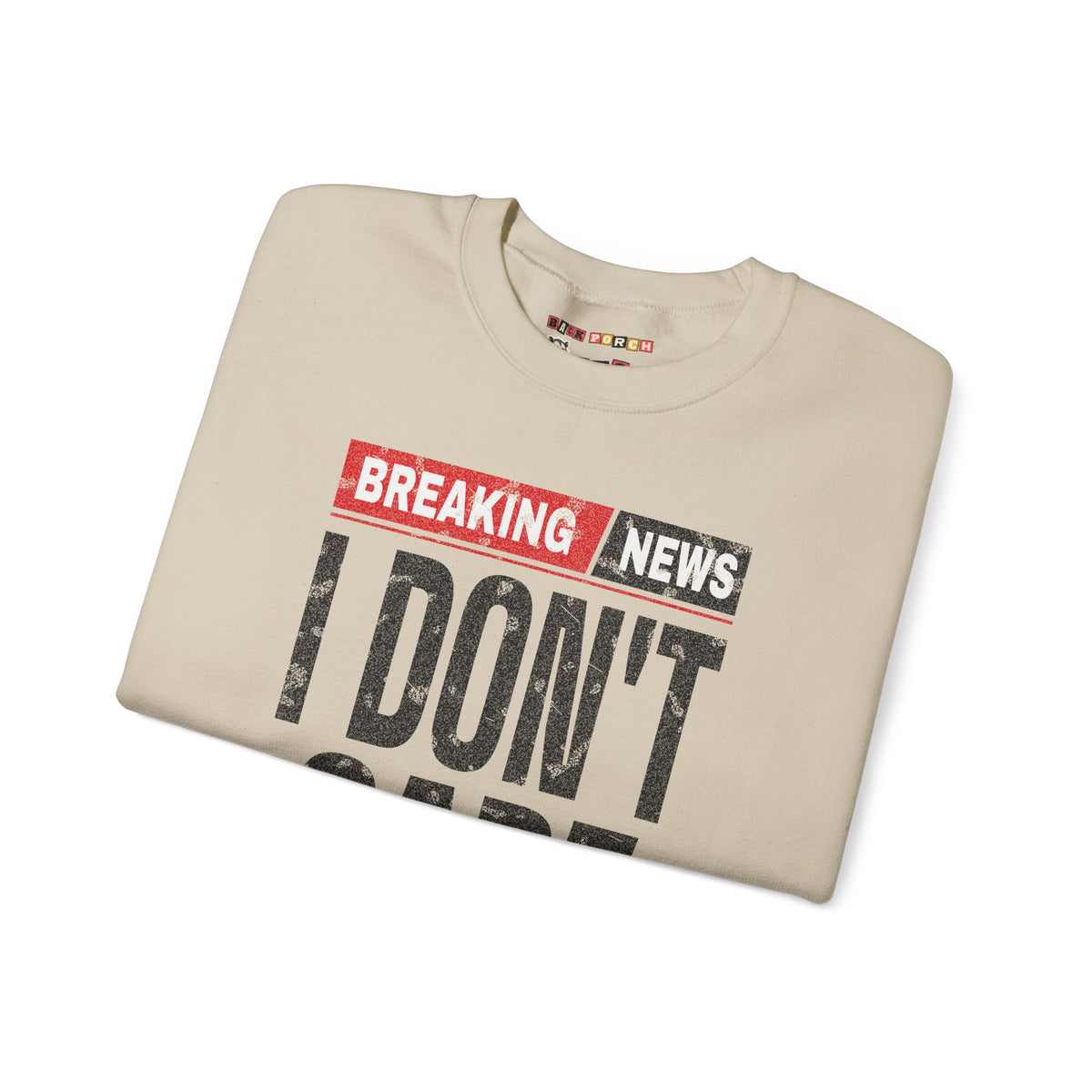 Breaking News I Don't Care Sweatshirt