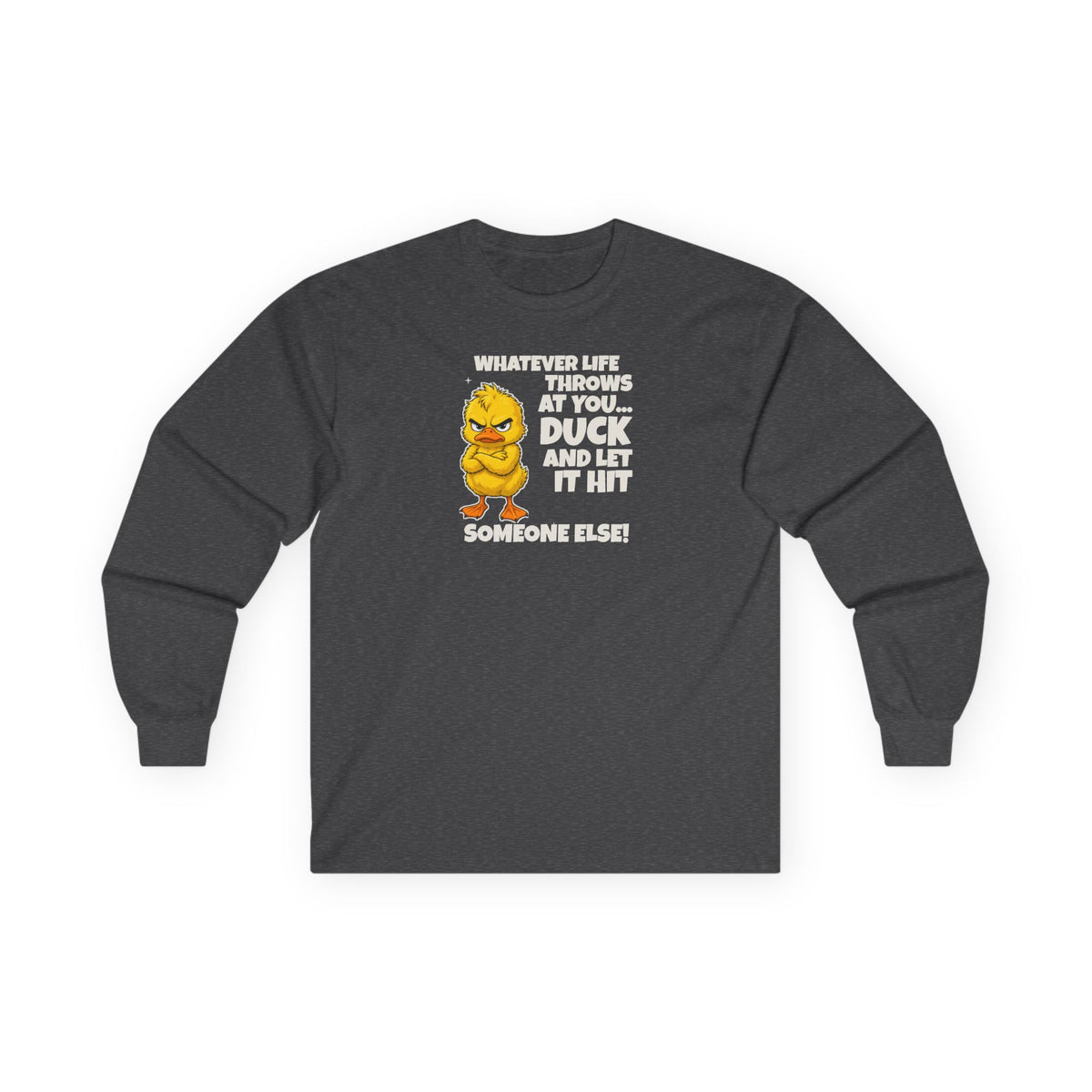 Duck and Let It Hit Someone Else Long Sleeve Tee