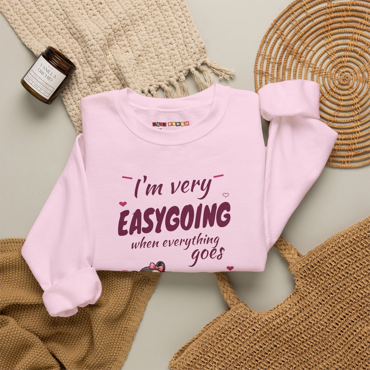 I'm Very Easygoing When Everything Goes My Way - Carla Sweatshirt