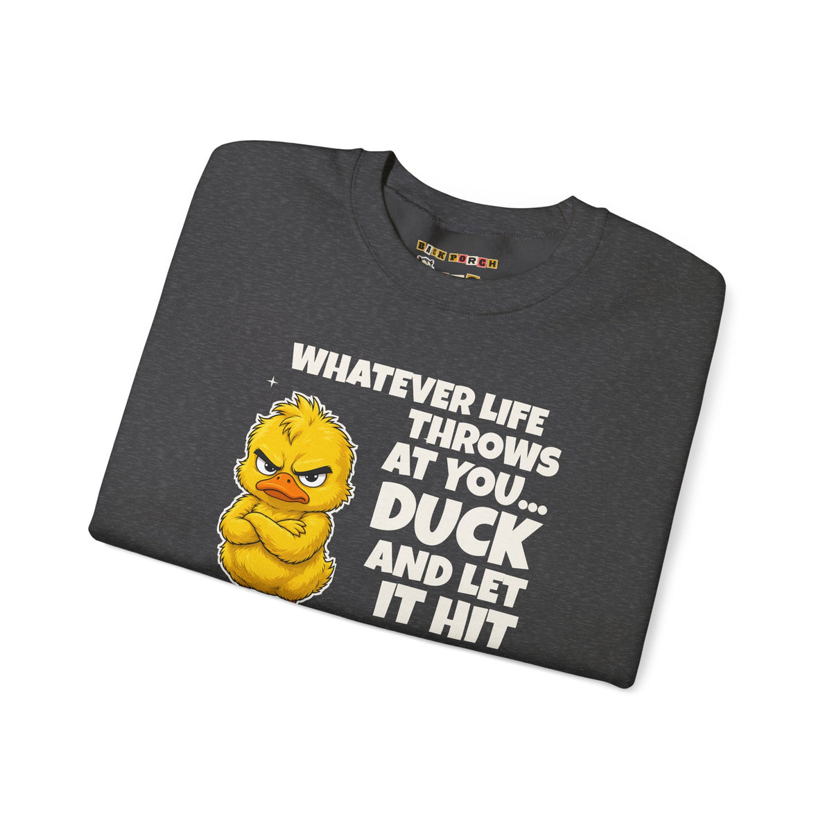 Duck and Let It Hit Someone Else Sweatshirt