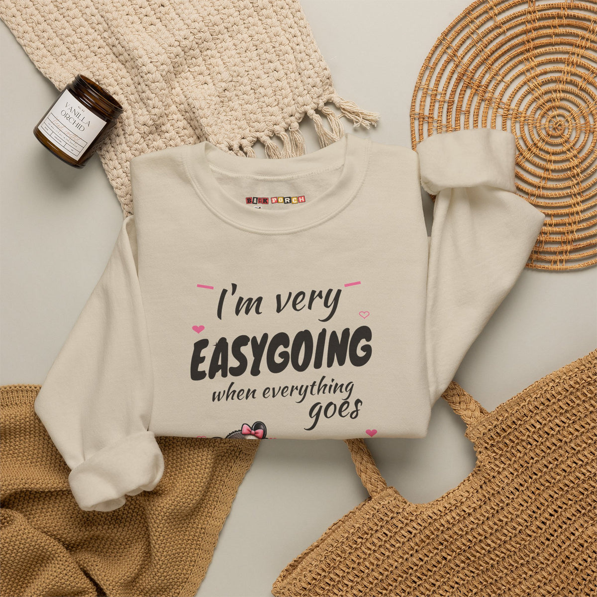 I'm Very Easygoing When Everything Goes My Way - Carla Sweatshirt