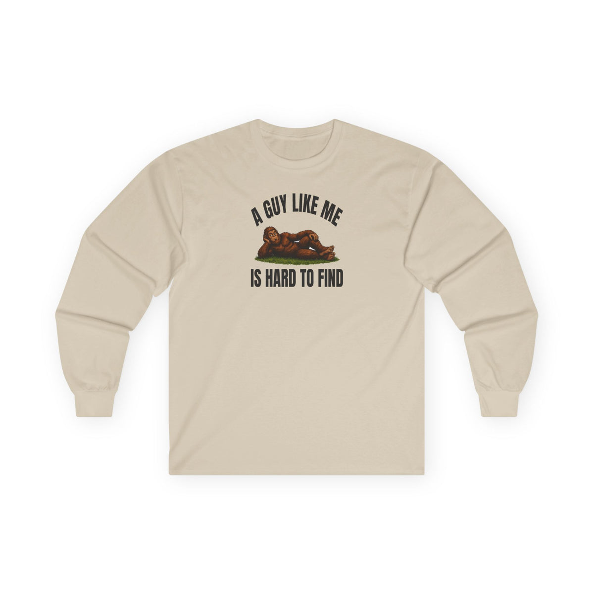A Guy Like Me Is Hard to Find Bigfoot Long Sleeve Tee