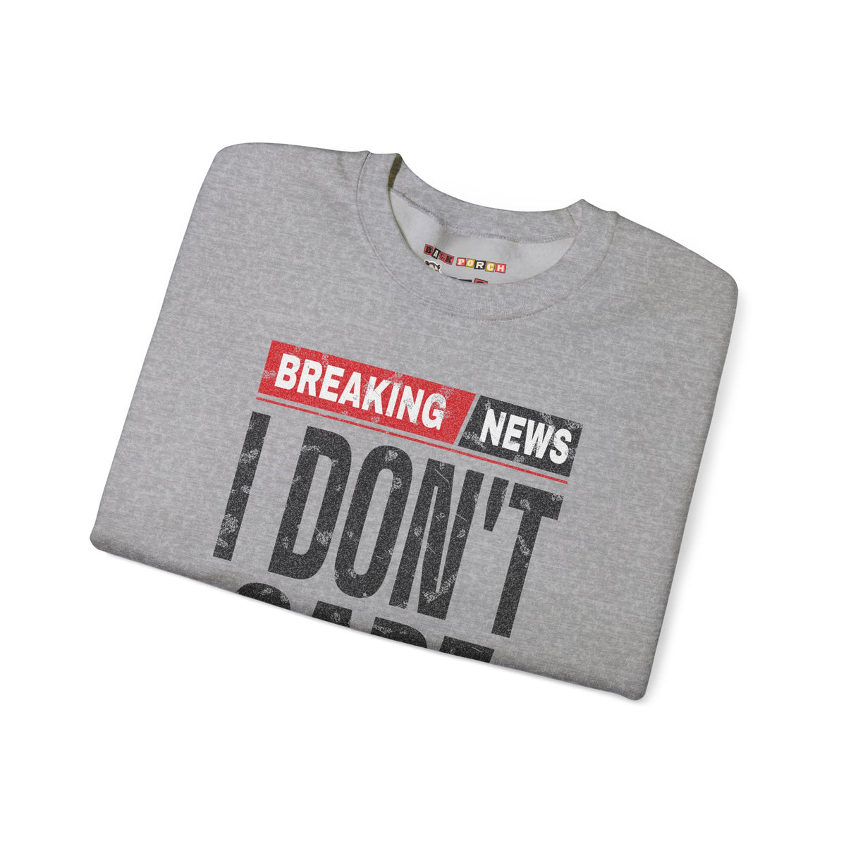 Breaking News I Don't Care Sweatshirt