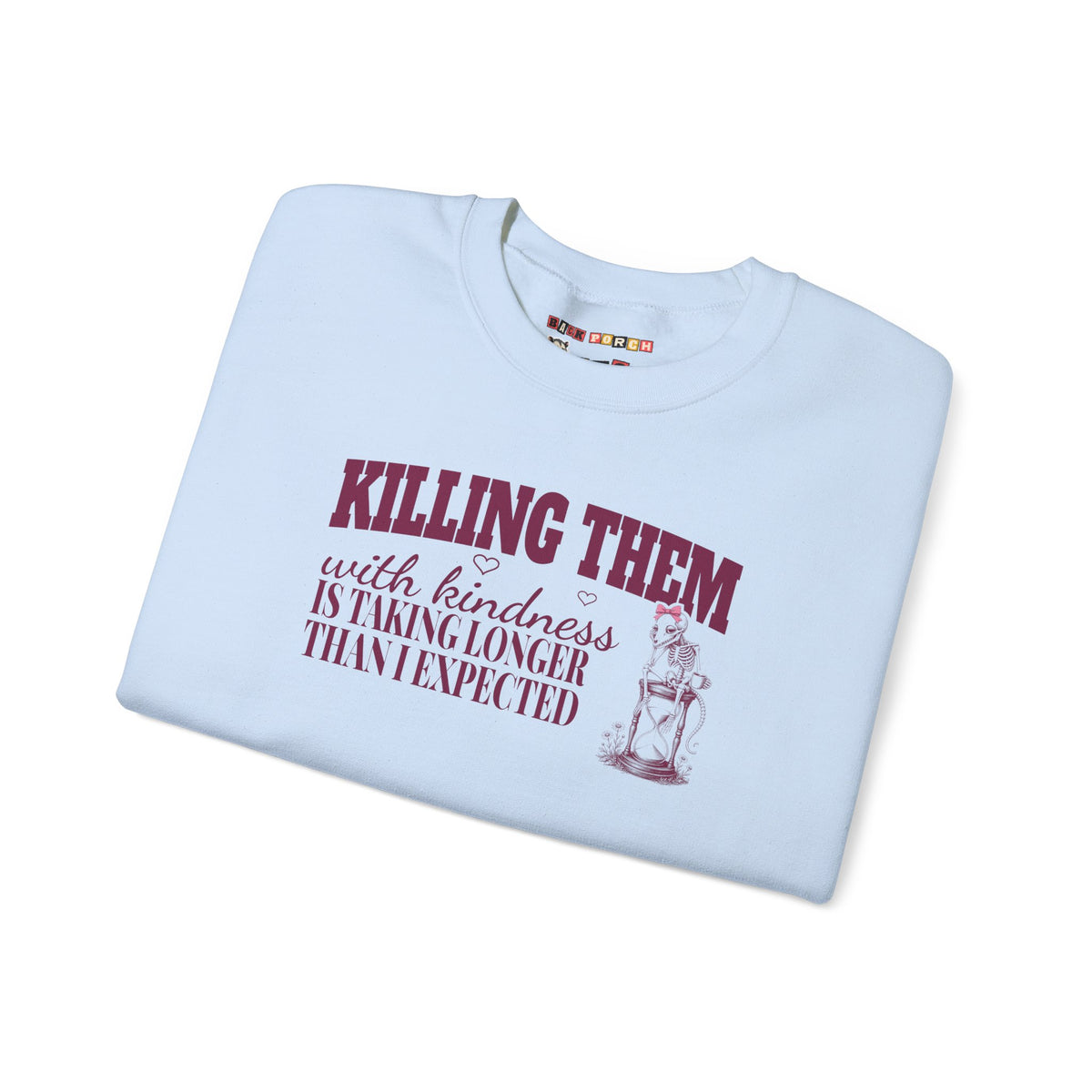 Killing Them With Kindness Is Taking Longer Than I Expected - Carla Sweatshirt